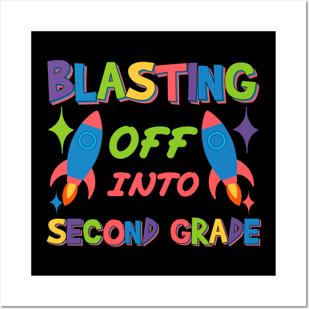 Blasting Off Into second  grade Teachers Rocket Trail Guiding from Kindergarten to Second Grade Wall Art by greatnessprint